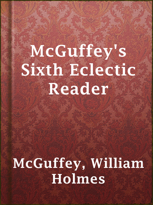 Title details for McGuffey's Sixth Eclectic Reader by William Holmes McGuffey - Available